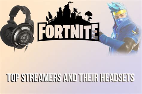 Top 10 Fortnite Streamers And Gaming Headsets They Use In 2021