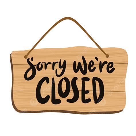 We Are Sorry Png Image Sorry We Re Closed Sign Board Handwriting