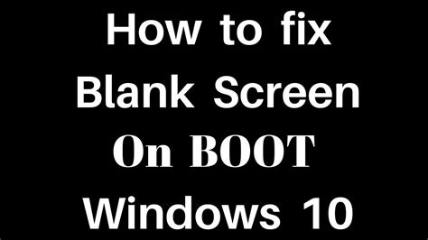 How To Fix Blank Screen On Boot In Windows 10 Youtube