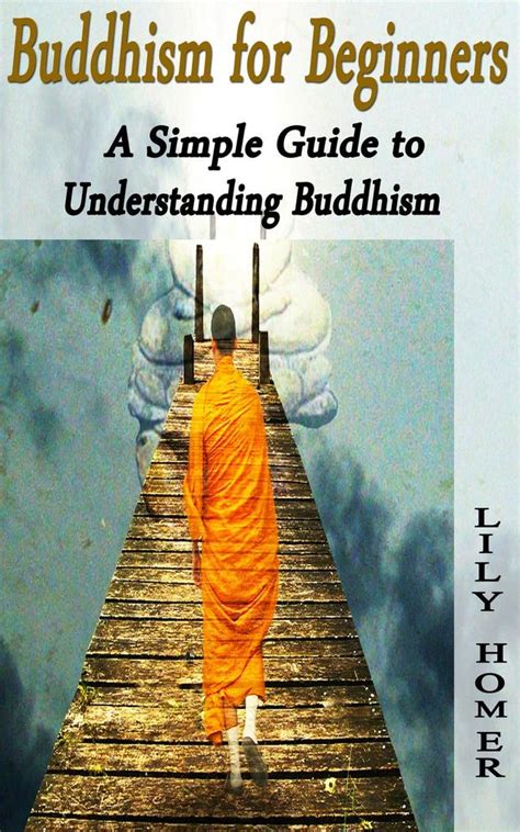 Buddhism For Beginners A Simple Guide To Understanding Buddhism By