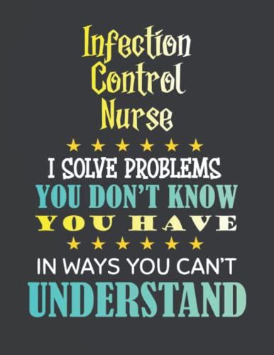 Infection Control Nurse T I Solve Problems Composition Notebook