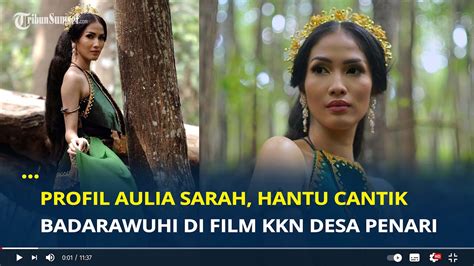 Profil Aulia Sarah Pemeran Hantu Cantik Badarawuhi Di Film Kkn Desa