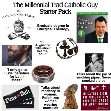 The Millennial Trad Catholic Guy Starter Pack Rstarterpacks Starter Packs Know Your Meme