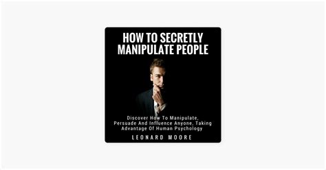 Manipulation How To Secretly Manipulate People Discover How To Manipulate Persuade And