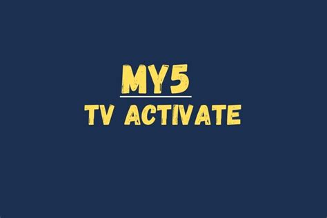 My5 Tv Activate Top 20 Guides To Activate My5 Tv On Your Smart Tv
