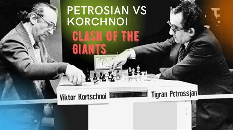 Tigran Petrosian Vs Viktor Korchnoi Clash Of The Giants Chess YouTube