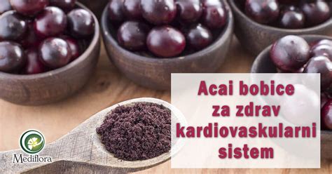 Acai bobice su nekada jeli amazonski ratnici jer su im davale snagu i energiju. Acai bobice za zdrav kardiovaskularni sistem - Mediflora
