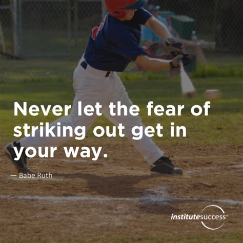 Never Let The Fear Of Striking Out Get In Your Way Babe Ruth