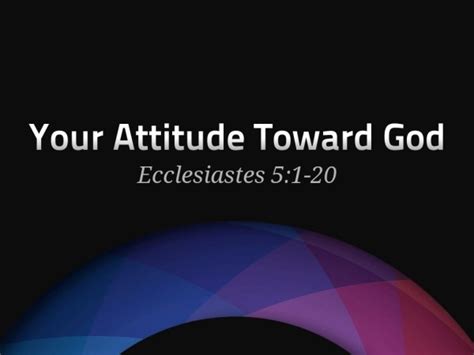 Your Attitude Towards God Faithlife Sermons