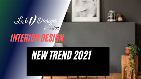 Interior Design Trends 2021design Trends 2021letvdesign Youtube