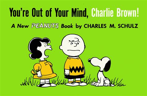 Peanuts Youre Out Of Your Mind Charlie Brown Charles M Schulz Sc
