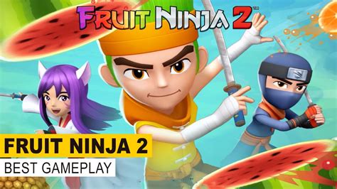 Fruit Ninja 2 Best Gameplay Youtube