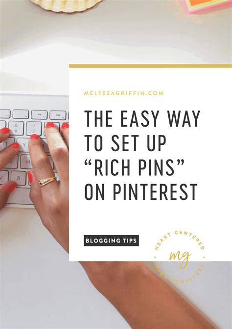 The Easy Way To Set Up Rich Pins On Pinterest Melyssa Griffin