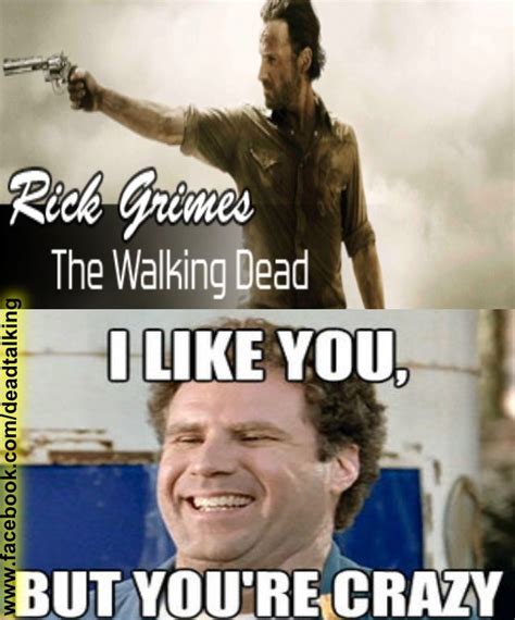 Rick Grimes I Like You But Youre Crazy Will Ferrellold School