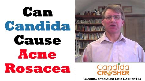 Does Candida Cause Acne Rosacea Ask Eric Bakker Youtube