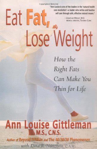 Eat Fat Lose Weight How The Right Fats Can Make You Thin For Life By