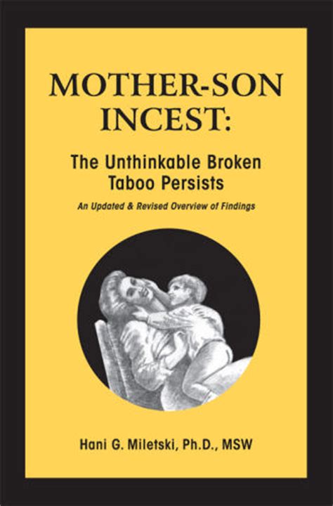 Mother Son Incest The Unthinkable Broken Taboo Persists An Updated And Revised Overview Of 35370