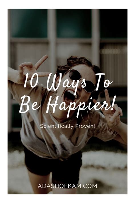 10 Ways To Be Happier Scientifically Proven In 2021 Ways To Be
