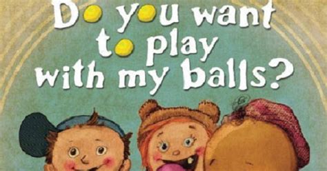 Do You Want To Play With My Balls Book Is Causing Outrage
