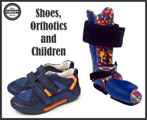 Shoes Orthotics And Children Your Therapy Source