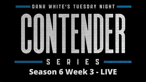 Dana Whites Contender Series Season 6 Week 3 Live Stream Youtube