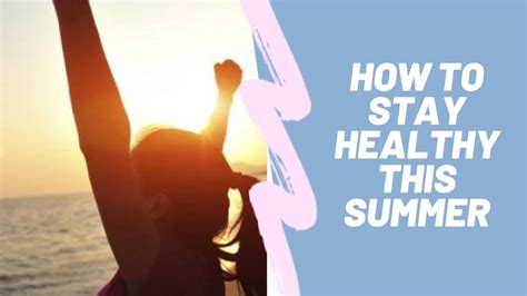 How To Stay Healthy This Summer Summer Health Tips Summer Tips
