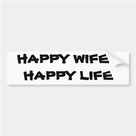 Happy Wife Happy Life Bumper Sticker Zazzle
