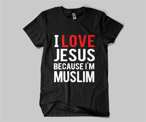 I Am Muslim And I Love Jesus Islamic T Shirt From Uk Getdawah Getdawah