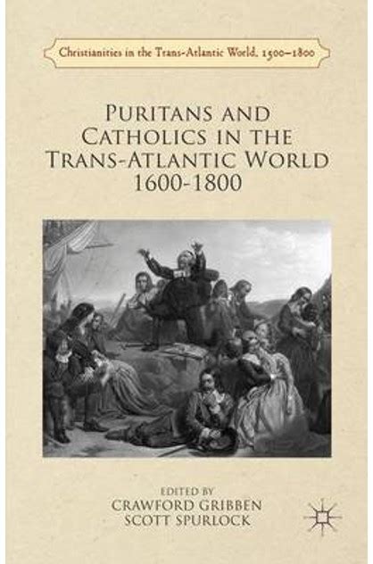 Puritans And Catholics In The Trans Atlantic World 1600 1800 Ria