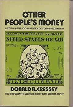 Other People's Money: Study in the Social Psychology of Embezzlement ...