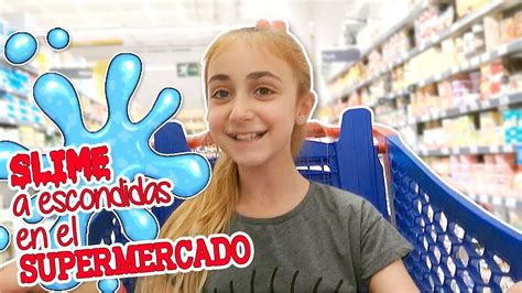 Slime En El Supermercado 😱 Silvia Sánchez Youtube