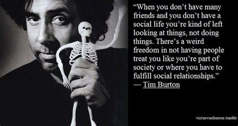 These are the first 10 quotes we have for him. Tim Burton quote | Tim burton quotes, Tim burton, Quotes