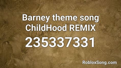 Barney Theme Song Childhood Remix Roblox Id Roblox Music Codes