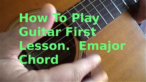How To Play Guitar First Lesson Emaj Chord Youtube