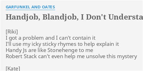 Handjob Blandjob I Don T Understand Job Lyrics By Garfunkel And Oates I Got A Problem
