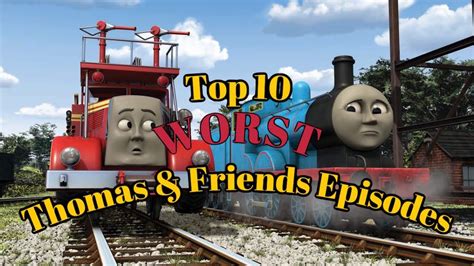 Top 10 Worst Thomas And Friends Episodes Remake Youtube