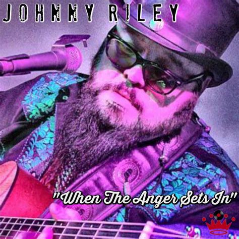 Johnny Riley Set To Release When The Anger Sets In Cherry Crown Records Prlog