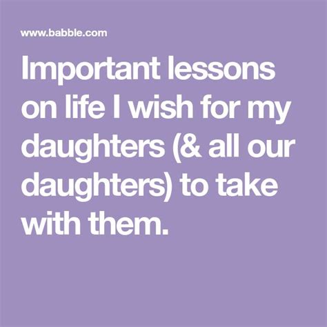Important Lessons On Life I Wish For My Daughters And All Our Daughters