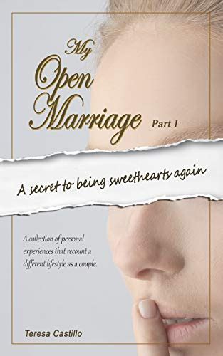 My Open Marriage A Secret To Being Sweethearts Again Kindle Edition By Castillo Teresa
