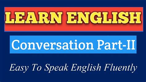 English Conversation Practice Part Ii Easy To Speak English Fluently