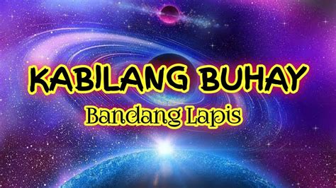 For copyright issues ‼️please email me asap and i will take actions immediately. Kabilang Buhay- Bandang Lapis( Lyrics) - YouTube