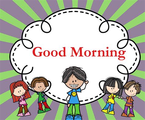 Good Morning Greeting Pic For Kids Good Morning Images Morning