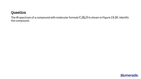 Solved The Ir Spectrum Of A Compound With Molecular Formula C H O Is