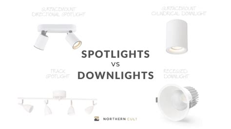 What Is The Difference Between Spotlight Vs Downlight Northerncult