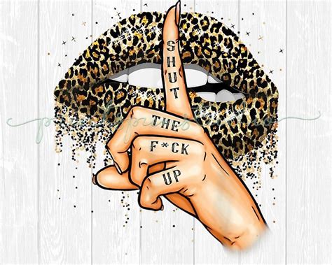 Shut The Fck Up Leopard Lips Heat Transfers Lips Etsy T Shirt