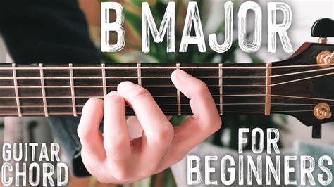 How To Play B Major Guitar Chord Beginner Guitar Chord Series