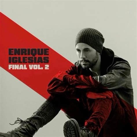 Enrique Iglesias Final Vol Lyrics And Tracklist Genius