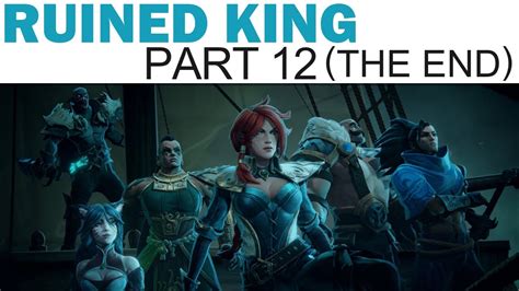Ruined King A League Of Legends Story Lets Play 12 The End Is
