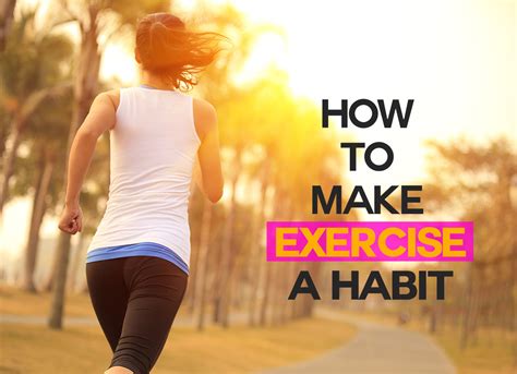 How To Make Exercise A Habit Learn To Love Your Workout