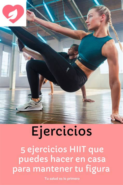 5 Ejercicios Hiit Que Puedes Hacer En Casa Para Mantener Tu Figura Tu Consulta Gratis